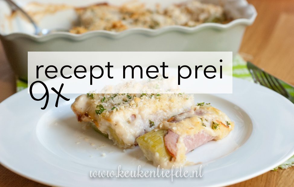 9x recept met prei 9x recept met prei