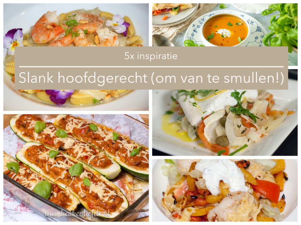 5x slank hoofdgerecht (om van te smullen!) 5x slank hoofdgerecht (om van te smullen!)